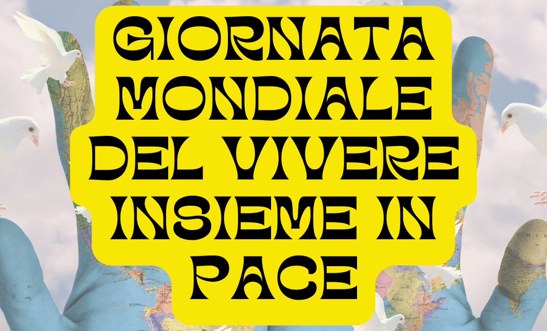 Lunedì 16 maggio: giornata mondiale del vivere insieme in pace